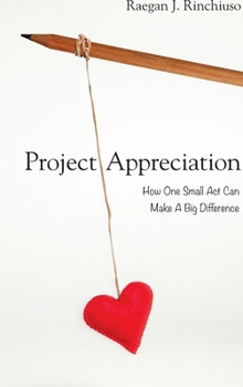 Hardcover Project Appreciation: How One Small Act Can Make A Big Difference Book