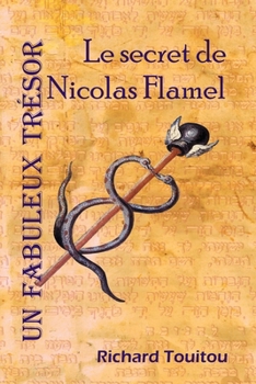 Le Secret de Nicolas Flamel: Un Fabuleux Trésor (French Edition)