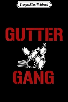 Paperback Composition Notebook: Gutter Gang Bowl Funny Bowling Gift For Bowler Journal/Notebook Blank Lined Ruled 6x9 100 Pages Book