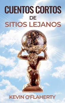 Cuentos Cortos de Sitios Lejanos (Spanish Edition)