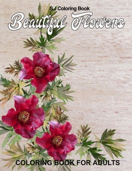 Paperback Beautiful Flowers Coloring Book for Adults: An Adult Coloring Book with Fun, Easy, and Relaxing Coloring Pages Book