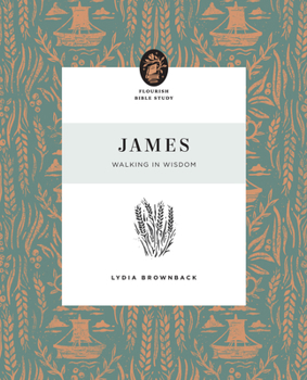 James: Walking in Wisdom - Book  of the Flourish Bible Study