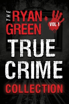 Paperback The Ryan Green True Crime Collection: Volume 1 Book