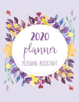 Paperback 2020 Planner Personal Assistant: Daily Appointment Planner With 15 Minute Increment - Monthly Goal Setting - Contacts - Password Organizer Book