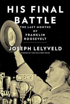 Hardcover His Final Battle: The Last Months of Franklin Roosevelt Book
