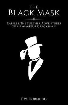 The Black Mask - Book #2 of the A.J. Raffles, The Gentleman Thief