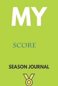 My score Season Journal: Lined Notebook / Journal Gift, 120 Pages, 6x9, Soft Cover, Matte Finish