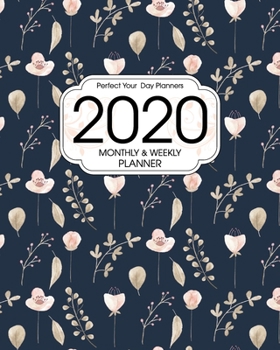 2020 Planner Monthly and Weekly: Pink Botanical Florals on Navy Blue - Daily Organizer with 130 Inspirational Quotes - Jan 1st 2020 to Dec 30th 2020 - ... with Holidays (Perfect Your Day Planners)