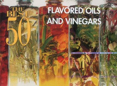 Paperback The Best 50 Flavored Oils and Vinegars Book
