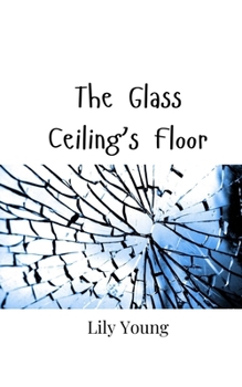 Paperback The Glass Ceiling's Floor Book