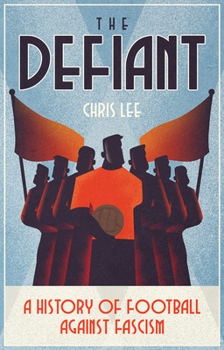 Paperback The Defiant: A History of Football Against Fascism Book