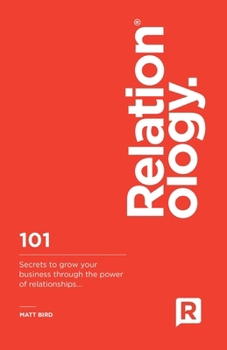 Paperback Relationology: 101 Secrets to grow your business through the power of relationships.. Book