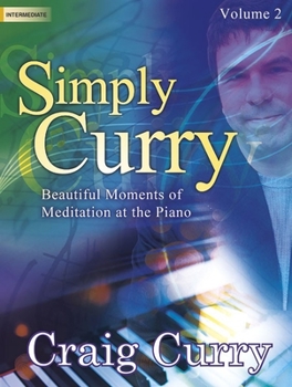 Paperback Simply Curry, Vol. 2: Beautiful Moments of Meditation at the Piano Book