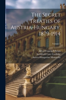 Paperback The Secret Treaties of Austria-Hungary, 1879-1914; Volume 2 Book