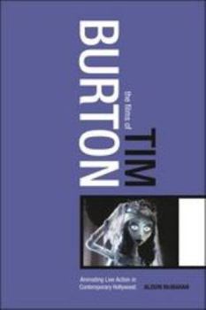 Paperback The Films of Tim Burton: Animating Live Action in Contemporary Hollywood Book