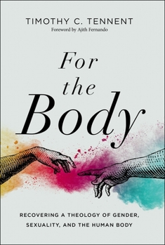 Hardcover For the Body: Recovering a Theology of Gender, Sexuality, and the Human Body Book