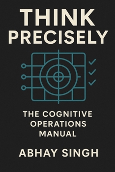 Think Precisely: The Cognitive Operations Manual