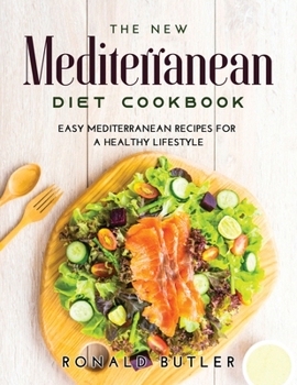 Paperback The New Mediterranean Diet Cookbook: Easy Mediterranean Recipes for a Healthy Lifestyle Book