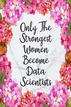 Paperback Only The Strongest Women Become Data Scientists: Weekly Planner For Data Scientist 12 Month Floral Calendar Schedule Agenda Organizer Book