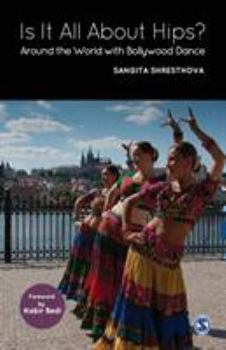 Is It All about Hips?: Around the World with Bollywood Dance