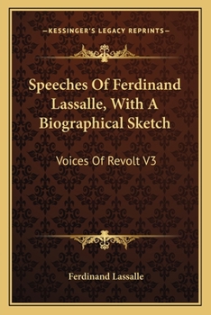 Paperback Speeches Of Ferdinand Lassalle, With A Biographical Sketch: Voices Of Revolt V3 Book