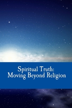 Paperback Spiritual Truth: Moving Beyond Religion Book