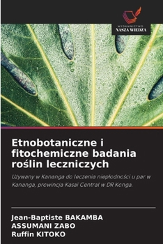 Etnobotaniczne i fitochemiczne badania roslin leczniczych (Polish Edition)