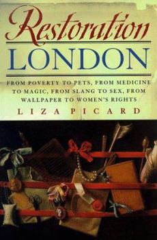 Hardcover Restoration London: From Poverty to Pets, from Medicine to Magic, from Slang to Sex, from Wallpaper to Women's Rights Book