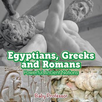 Paperback Egyptians, Greeks and Romans: Powerful Ancient Nations Book