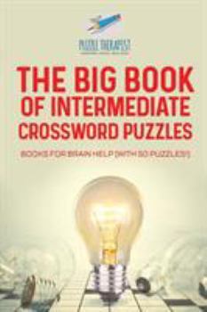 Paperback The Big Book of Intermediate Crossword Puzzles Books for Brain Help (with 50 puzzles!) Book