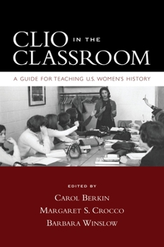 Paperback Clio in the Classroom: A Guide for Teaching U.S. Women's History Book