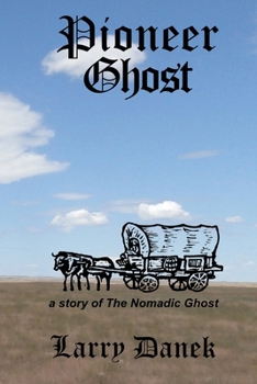 Paperback Pioneer Ghost: A Story of The Nomadic Ghost Book