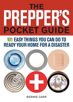 Paperback Prepper's Pocket Guide: 101 Easy Things You Can Do to Ready Your Home for a Disaster Book