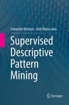 Paperback Supervised Descriptive Pattern Mining Book