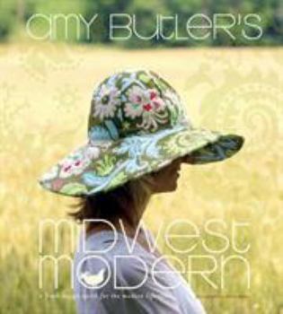 Hardcover Amy Butler's Midwest Modern: A Fresh Design Spirit for the Modern Lifestyle Book