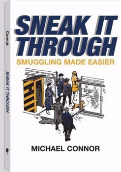 Paperback Sneak It Through: Smuggling Made Easier Book