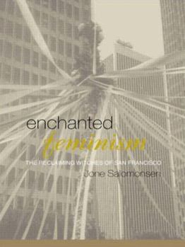 Enchanted Feminism: The Reclaiming Witches of San Francisco (Religion and Gender)