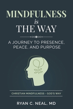 Paperback Mindfulness Is the Way: A Journey to Presence, Peace, and Purpose Book
