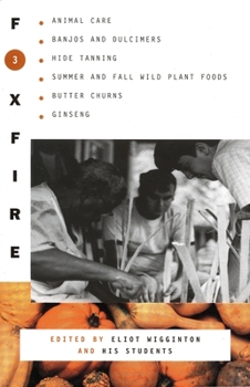 Cover for "Foxfire 3: Animal Care, Banjos and Dulimers, Hide Tanning, Summer and Fall Wild Plant Foods, Butter Churns, Ginseng"