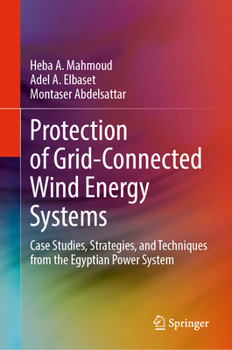 Hardcover Protection of Grid-Connected Wind Energy Systems: Case Studies, Strategies, and Techniques from the Egyptian Power System Book