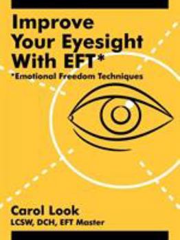 Paperback Improve Your Eyesight with Eft*: *Emotional Freedom Techniques Book