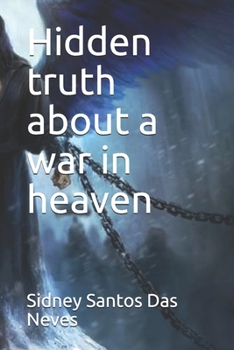 Paperback Hidden truth about a war in heaven Book