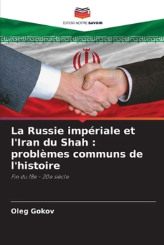 Paperback La Russie impériale et l'Iran du Shah: problèmes communs de l'histoire [French] Book