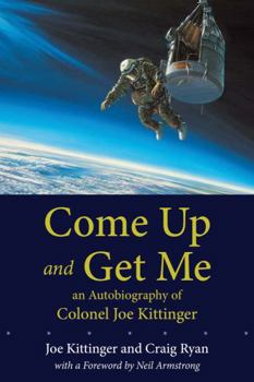 Paperback Come Up and Get Me: An Autobiography of Colonel Joe Kittinger Book