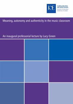 Paperback Meaning, Autonomy and Authenticity in the Music Classroom Book