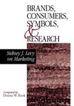 Paperback Brands, Consumers, Symbols and Research: Sidney J Levy on Marketing Book