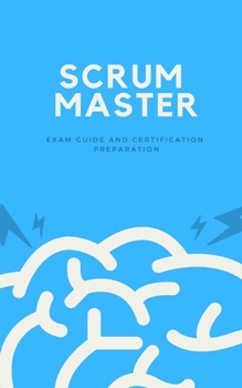 Paperback Scrum Master: Exam Guide and Certification Preparation Book