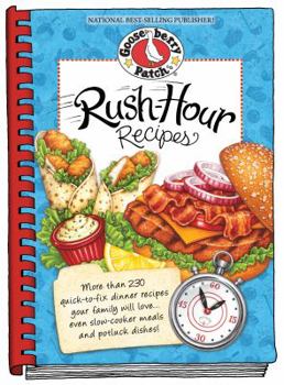 Hardcover Rush-Hour Recipes: Over 230 Quick to Fix Dinner Recipesyour Family Will Love...Even Slow-Cooker Meals and Potluck Dishes! Book