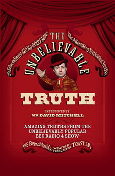 Paperback The Unbelievable Truth: Amazing Truths from the Unbelievably Popular BBC Radio 4 Show Book