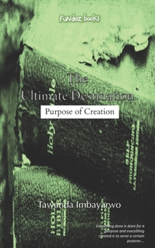Paperback The Ultimate Destination: Purpose of Creation Book